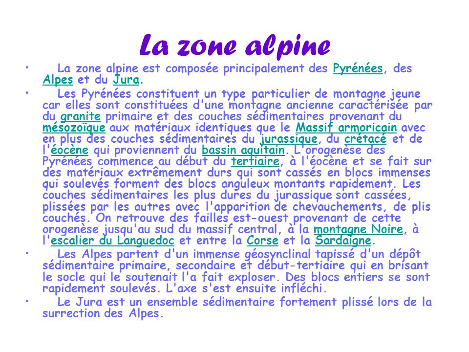 La zone alpine La zone alpine est composée principalement des Pyrénées, des Alpes et du Jura.