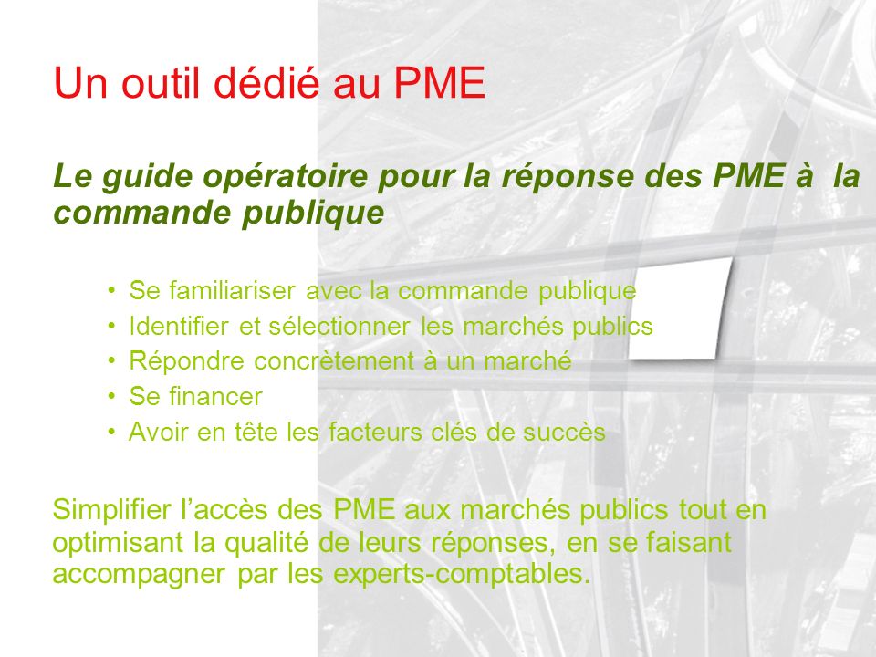 Un outil dédié au PME Le guide opératoire pour la réponse des PME à la commande publique. Se familiariser avec la commande publique.