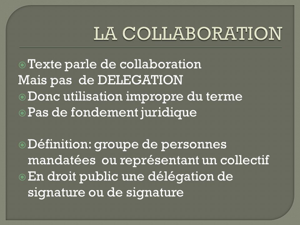 LA COLLABORATION Texte parle de collaboration Mais pas de DELEGATION