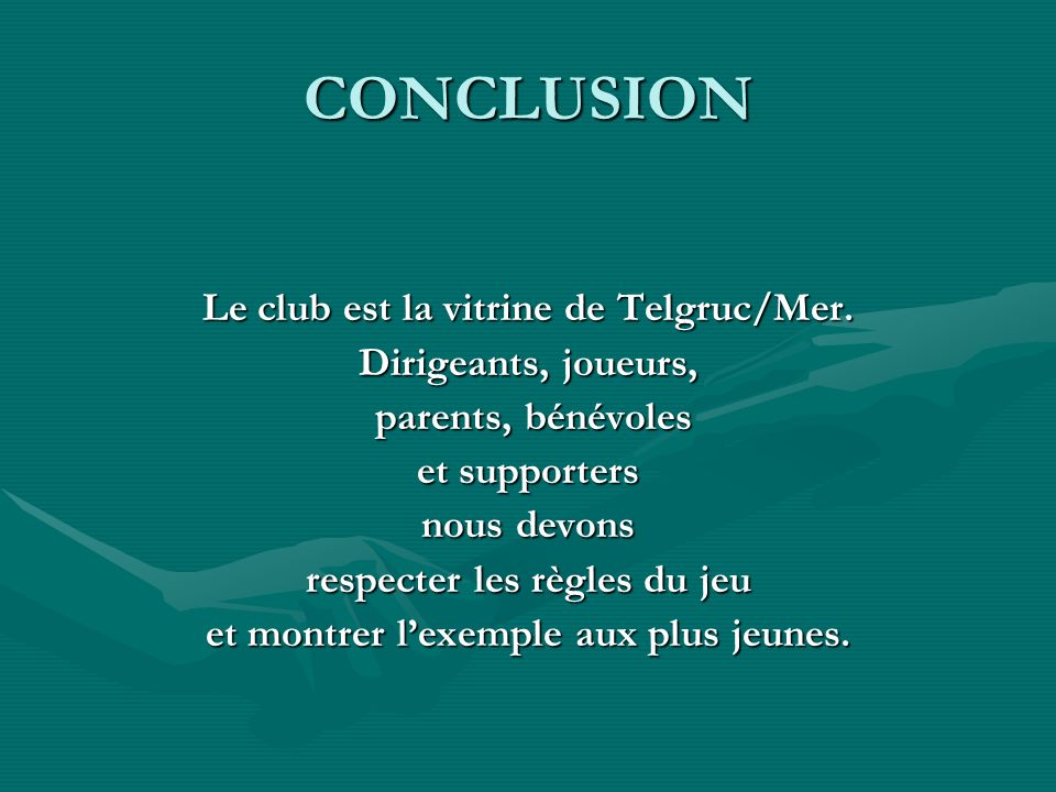 CONCLUSION Le club est la vitrine de Telgruc/Mer. Dirigeants, joueurs,