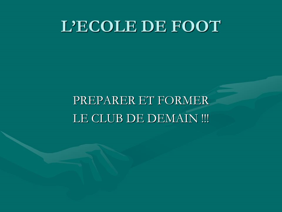 L’ECOLE DE FOOT PREPARER ET FORMER LE CLUB DE DEMAIN !!!