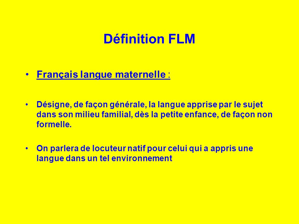 Définition FLM Français langue maternelle :