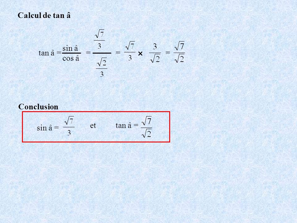 × Calcul de tan â sin â cos â tan â = = = = Conclusion et tan â =
