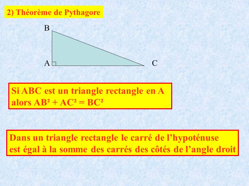 Si ABC est un triangle rectangle en A alors AB² + AC² = BC²