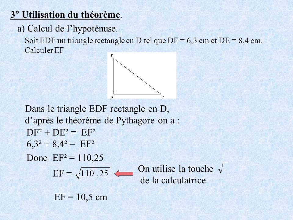 3° Utilisation du théorème. a) Calcul de l’hypoténuse.