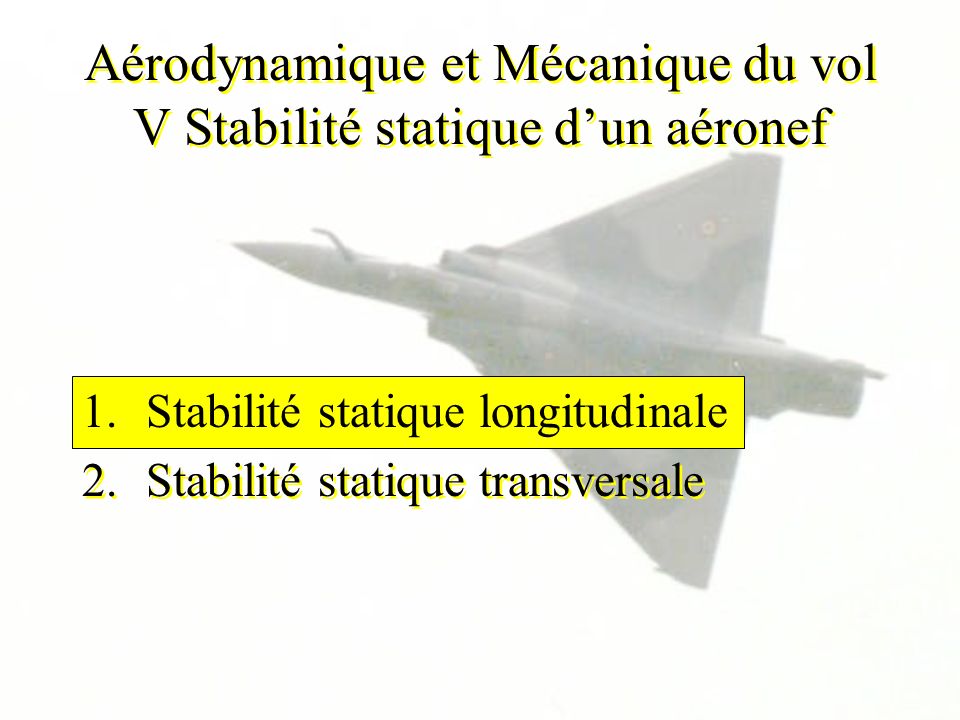 Aérodynamique et Mécanique du vol V Stabilité statique d’un aéronef