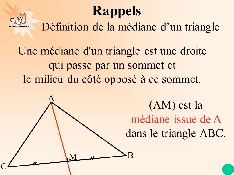 Rappels Définition de la médiane d’un triangle
