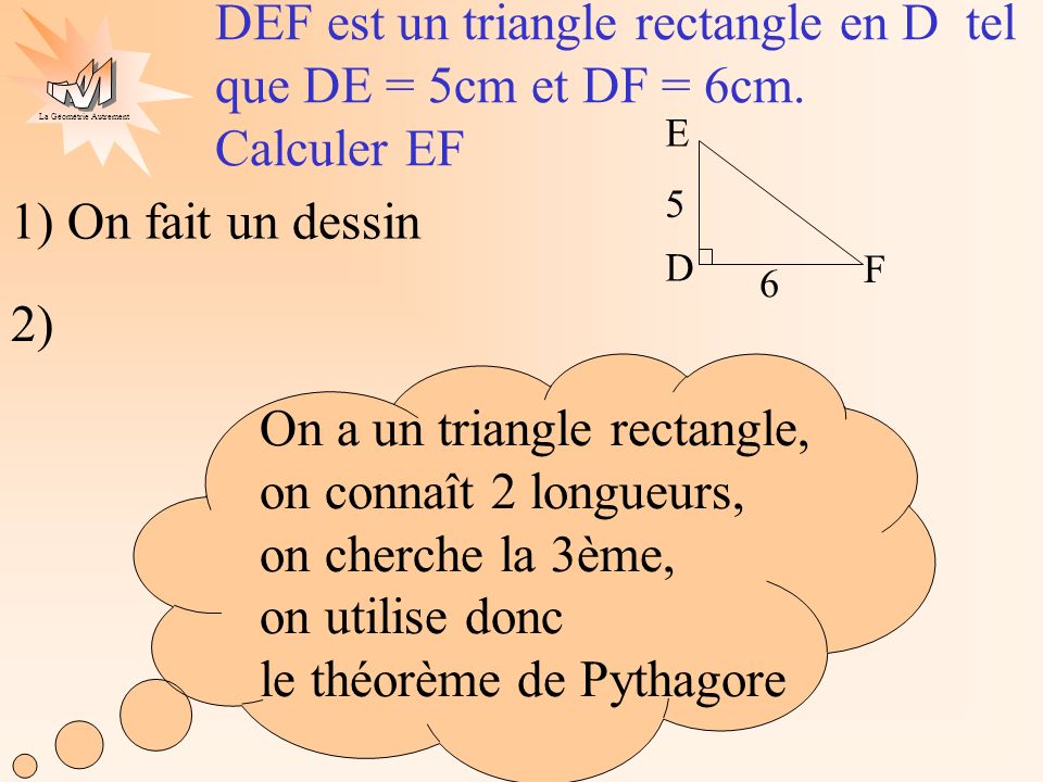 DEF est un triangle rectangle en D tel que DE = 5cm et DF = 6cm.