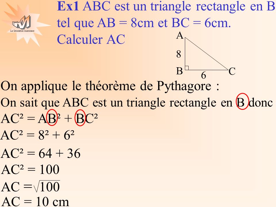 Ex1 ABC est un triangle rectangle en B tel que AB = 8cm et BC = 6cm.