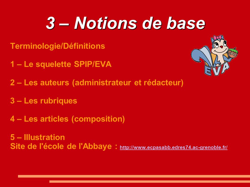 3 – Notions de base Terminologie/Définitions 1 – Le squelette SPIP/EVA