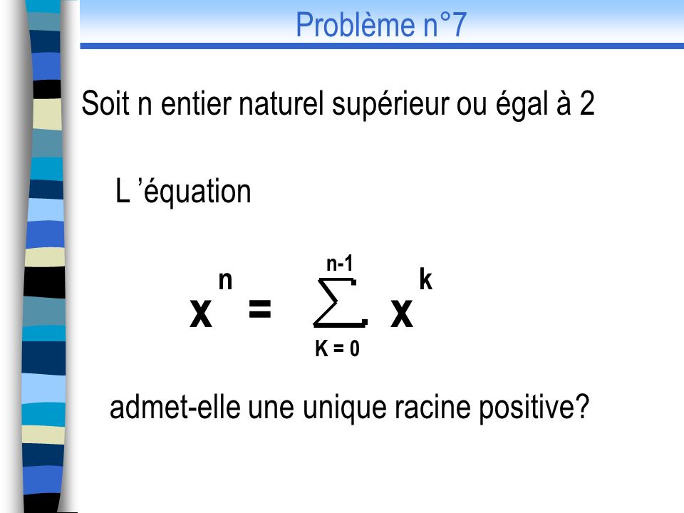 x = x Problème n°7 Soit n entier naturel supérieur ou égal à 2