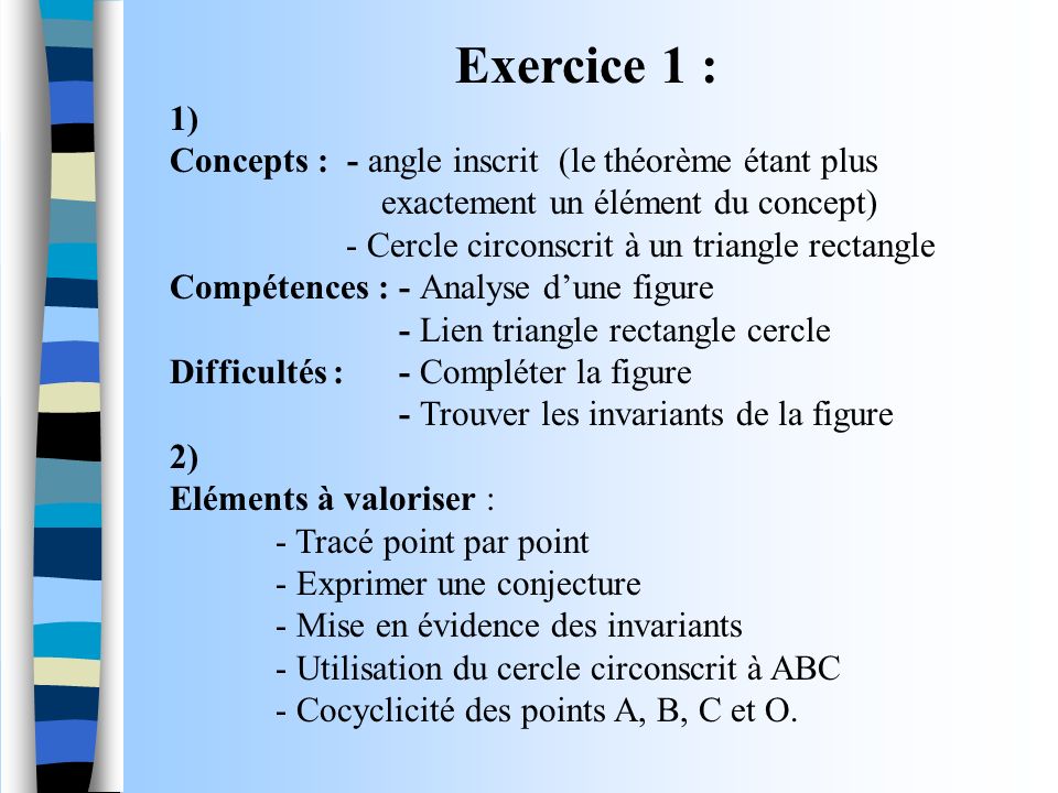 Exercice 1 : 1) Concepts : - angle inscrit (le théorème étant plus