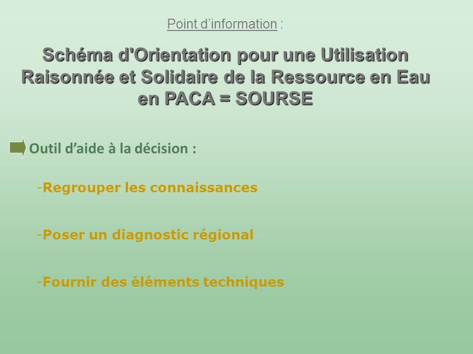 Point d’information : Schéma d Orientation pour une Utilisation Raisonnée et Solidaire de la Ressource en Eau en PACA = SOURSE.