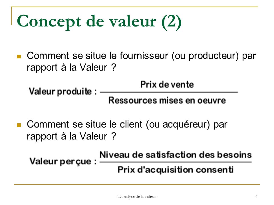 Concept de valeur (2) Comment se situe le fournisseur (ou producteur) par rapport à la Valeur