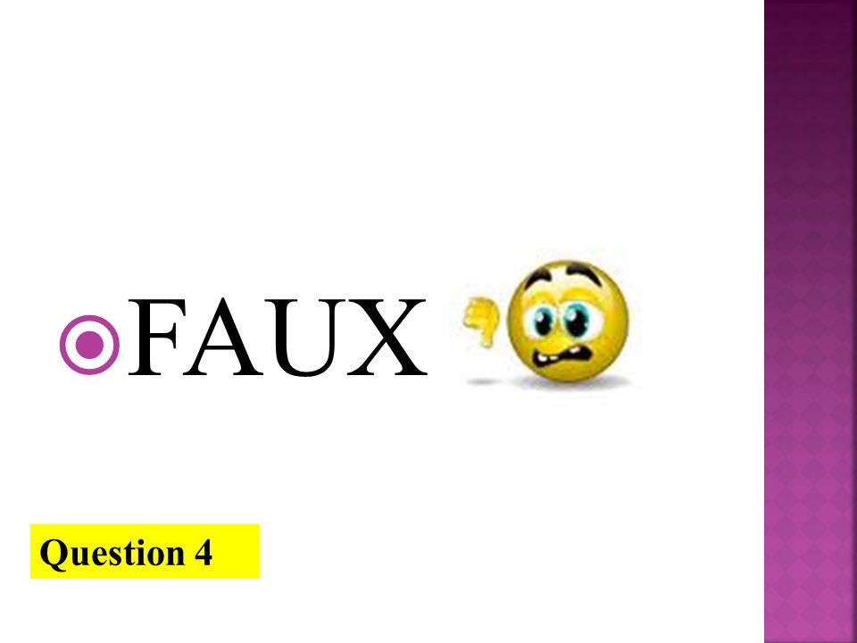 FAUX Question 4