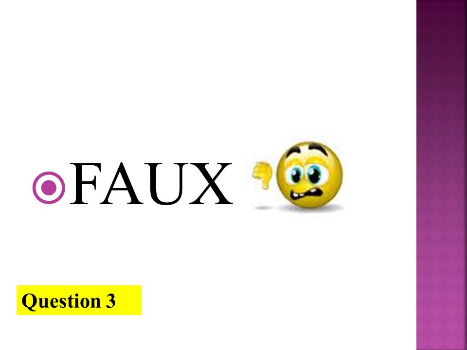 FAUX Question 3