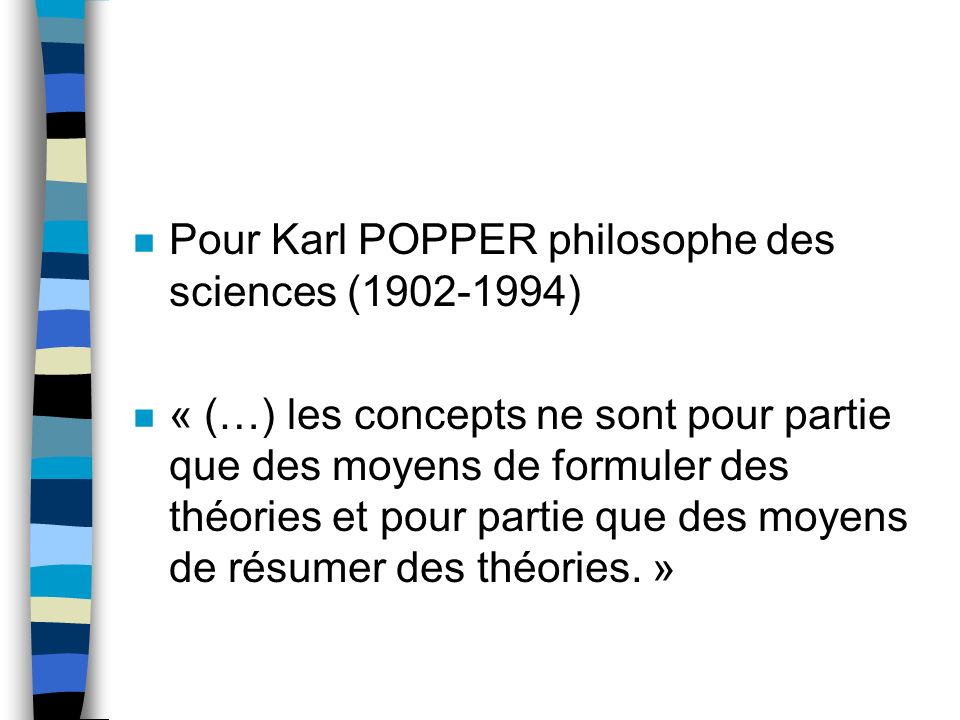 Pour Karl POPPER philosophe des sciences ( )