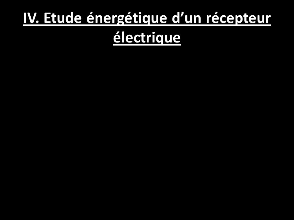 IV. Etude énergétique d’un récepteur électrique