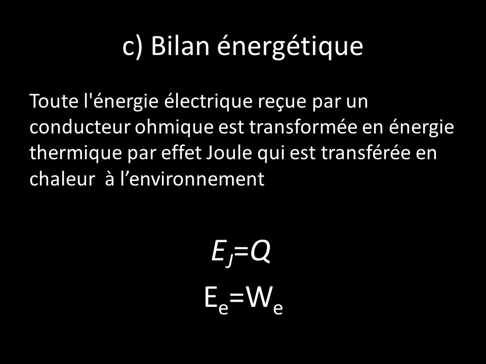 EJ=Q Ee=We c) Bilan énergétique