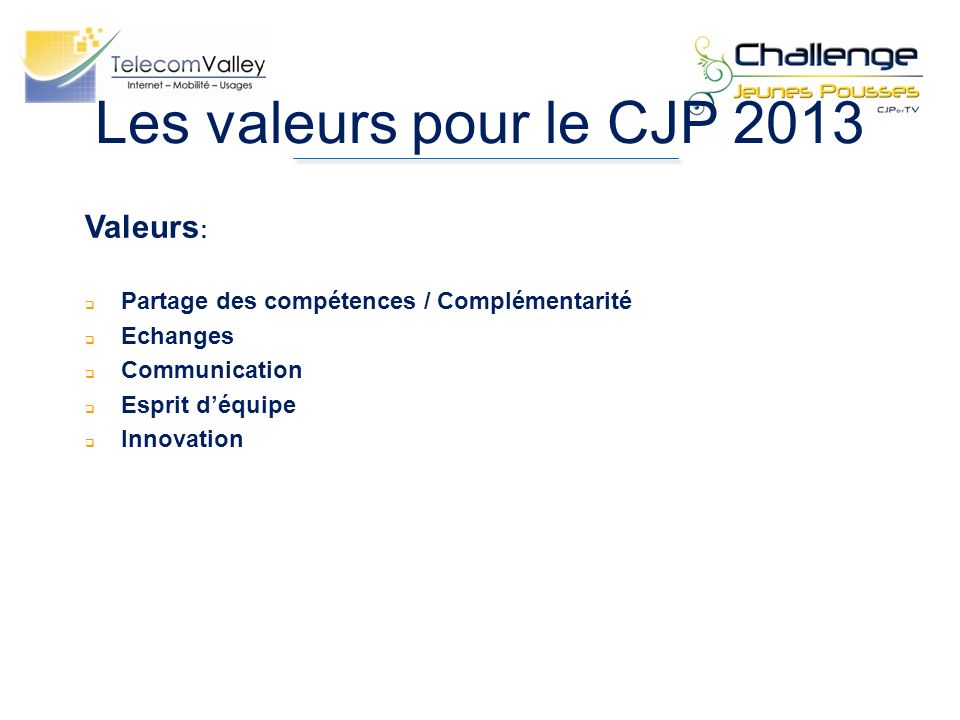 Les valeurs pour le CJP 2013 Valeurs: