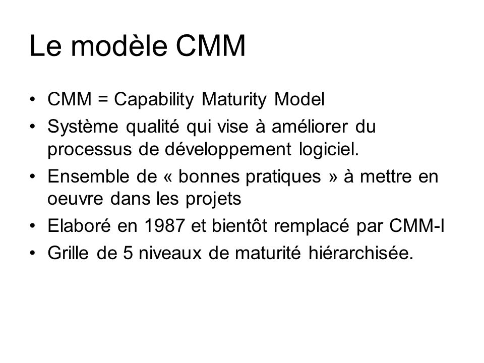 Le modèle CMM CMM = Capability Maturity Model