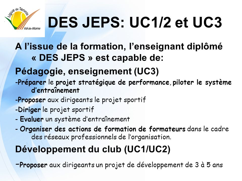 DES JEPS: UC1/2 et UC3 A l’issue de la formation, l’enseignant diplômé « DES JEPS » est capable de: