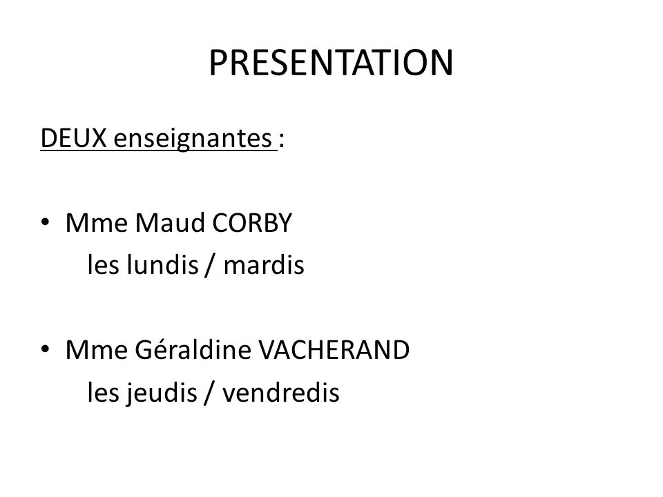 PRESENTATION DEUX enseignantes : Mme Maud CORBY les lundis / mardis