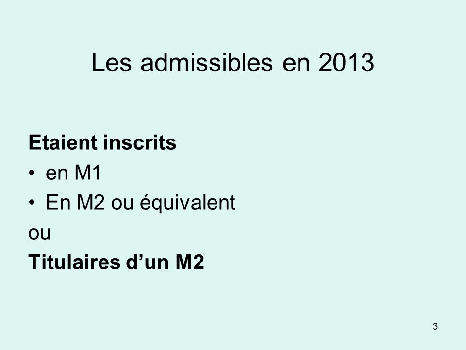 Les admissibles en 2013 Etaient inscrits en M1 En M2 ou équivalent ou