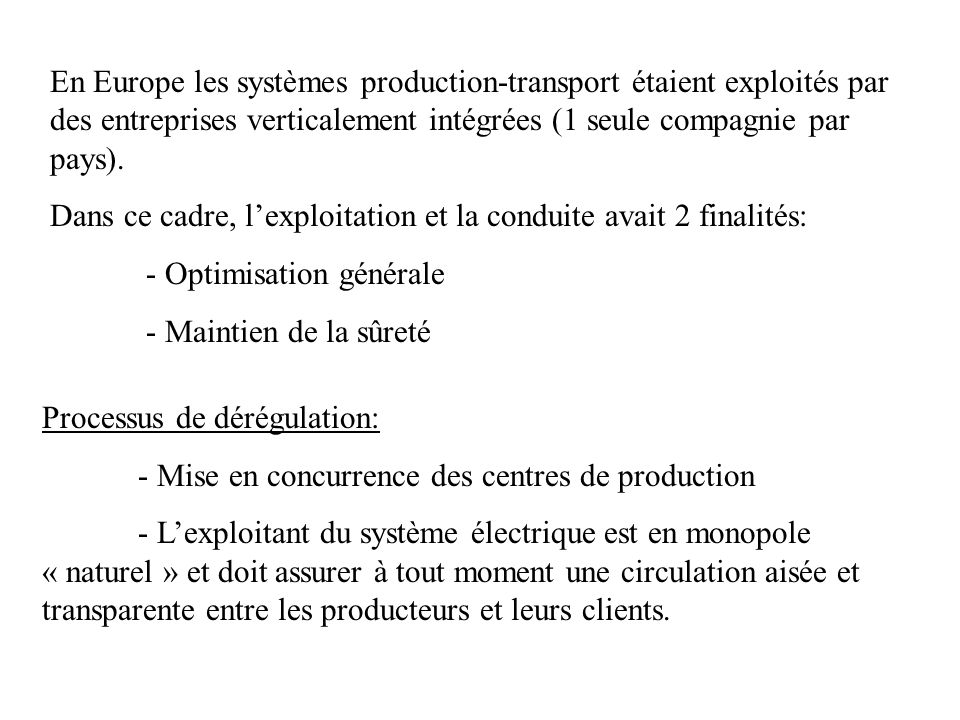 En Europe les systèmes production-transport étaient exploités par des entreprises verticalement intégrées (1 seule compagnie par pays).