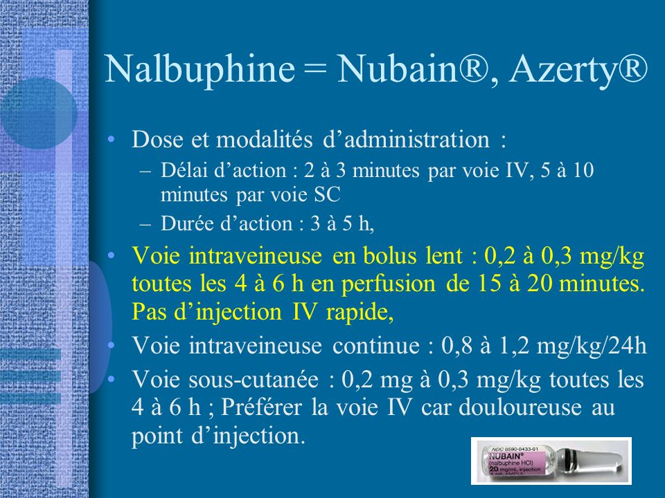 Nalbuphine = Nubain®, Azerty®