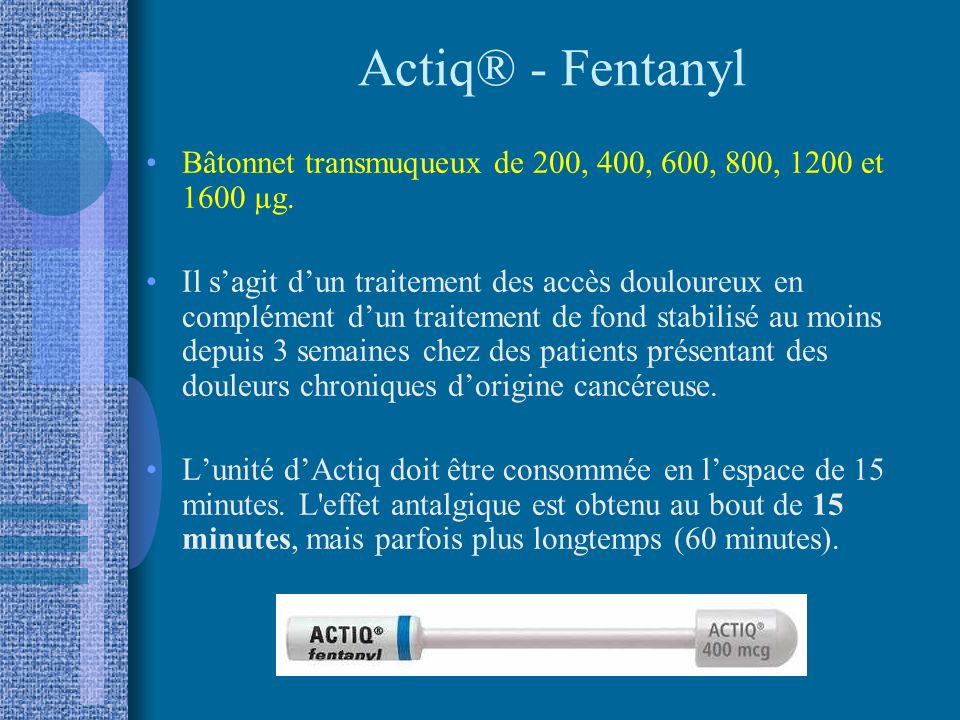 Actiq® - Fentanyl Bâtonnet transmuqueux de 200, 400, 600, 800, 1200 et 1600 µg.