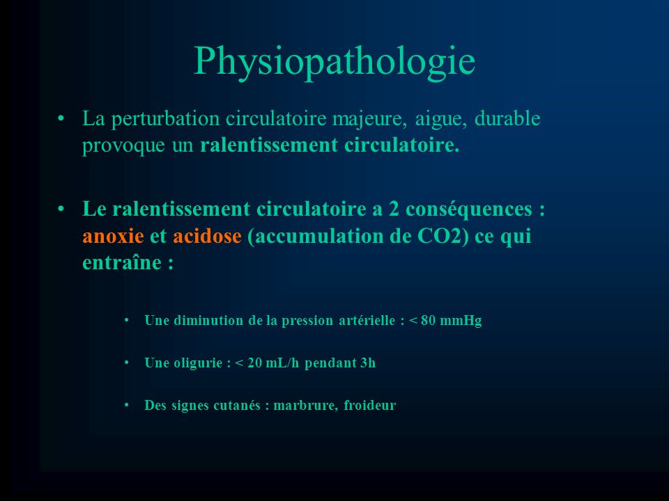 Physiopathologie La perturbation circulatoire majeure, aigue, durable provoque un ralentissement circulatoire.