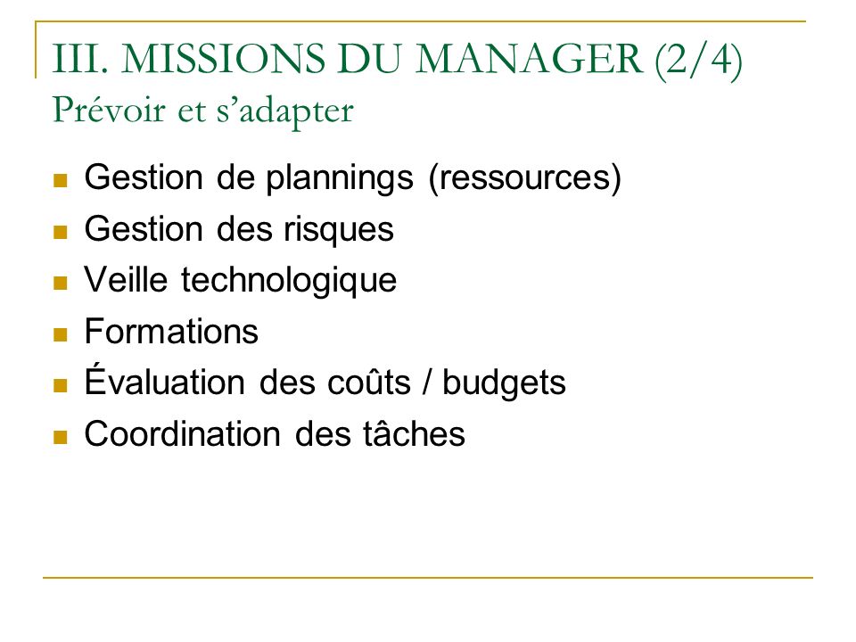 III. MISSIONS DU MANAGER (2/4) Prévoir et s’adapter