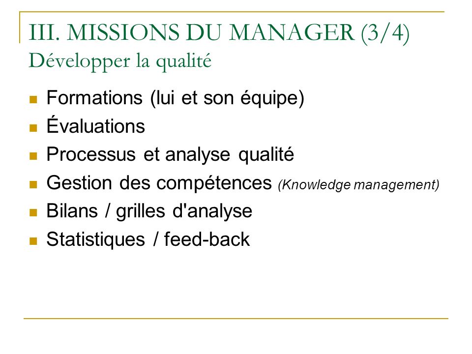 III. MISSIONS DU MANAGER (3/4) Développer la qualité