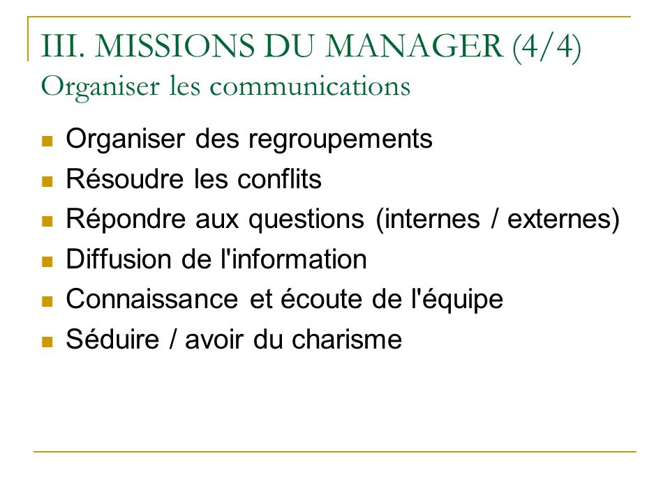 III. MISSIONS DU MANAGER (4/4) Organiser les communications