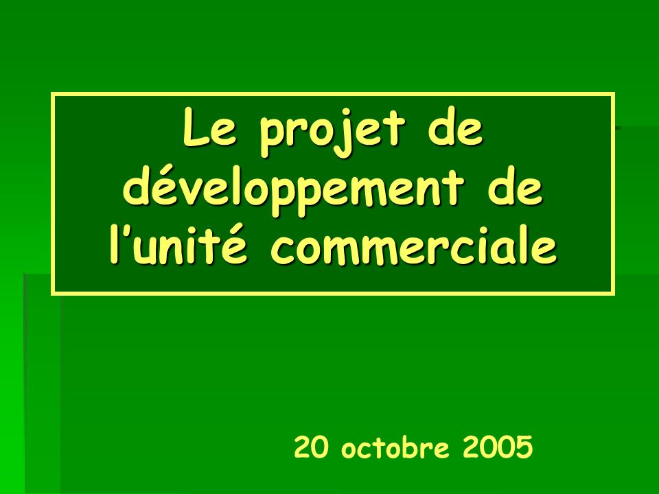 Le projet de développement de l’unité commerciale