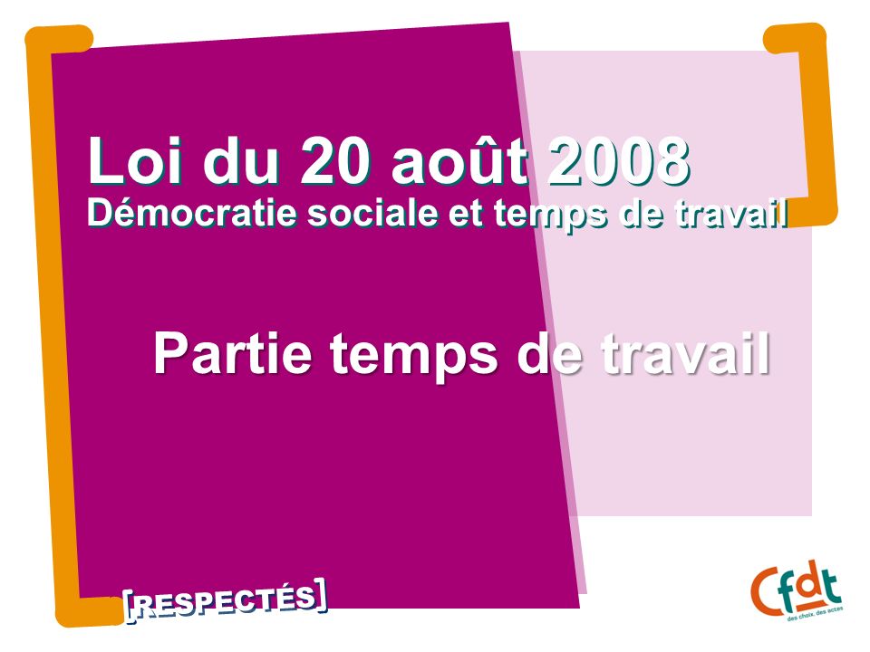Loi du 20 août 2008 Démocratie sociale et temps de travail