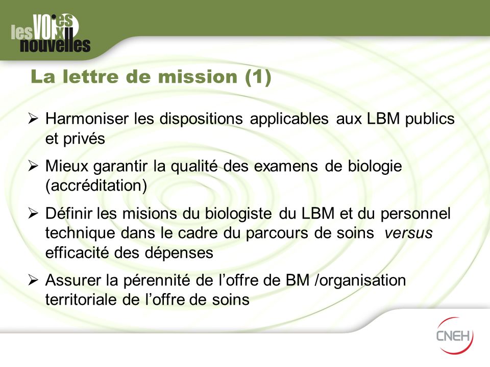 La lettre de mission (1) Harmoniser les dispositions applicables aux LBM publics et privés.
