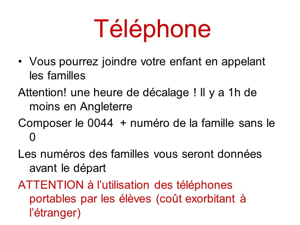 Téléphone Vous pourrez joindre votre enfant en appelant les familles