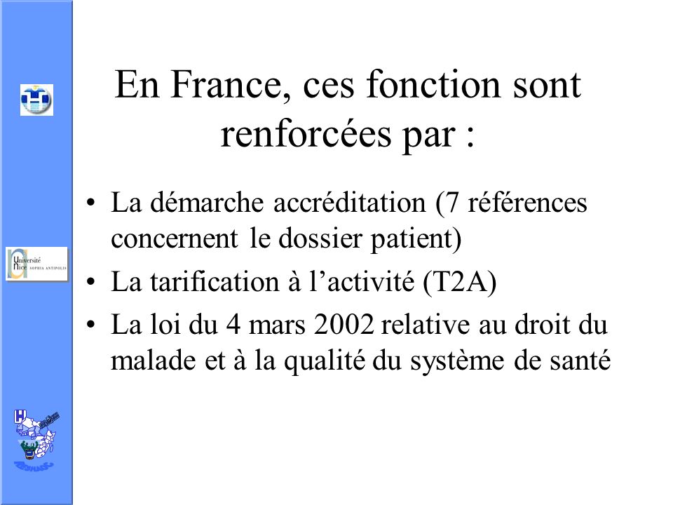 En France, ces fonction sont renforcées par :
