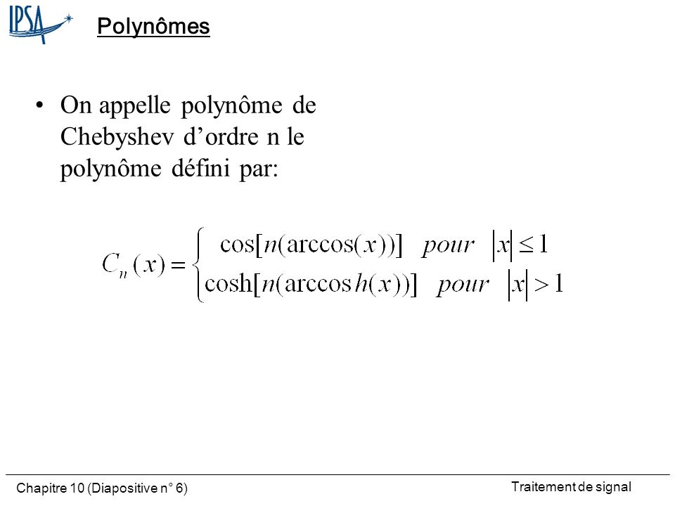 On appelle polynôme de Chebyshev d’ordre n le polynôme défini par: