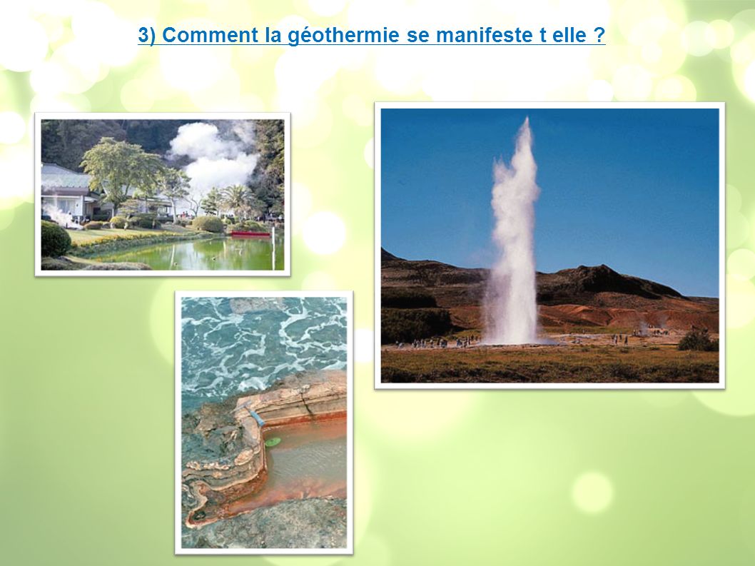 3) Comment la géothermie se manifeste t elle