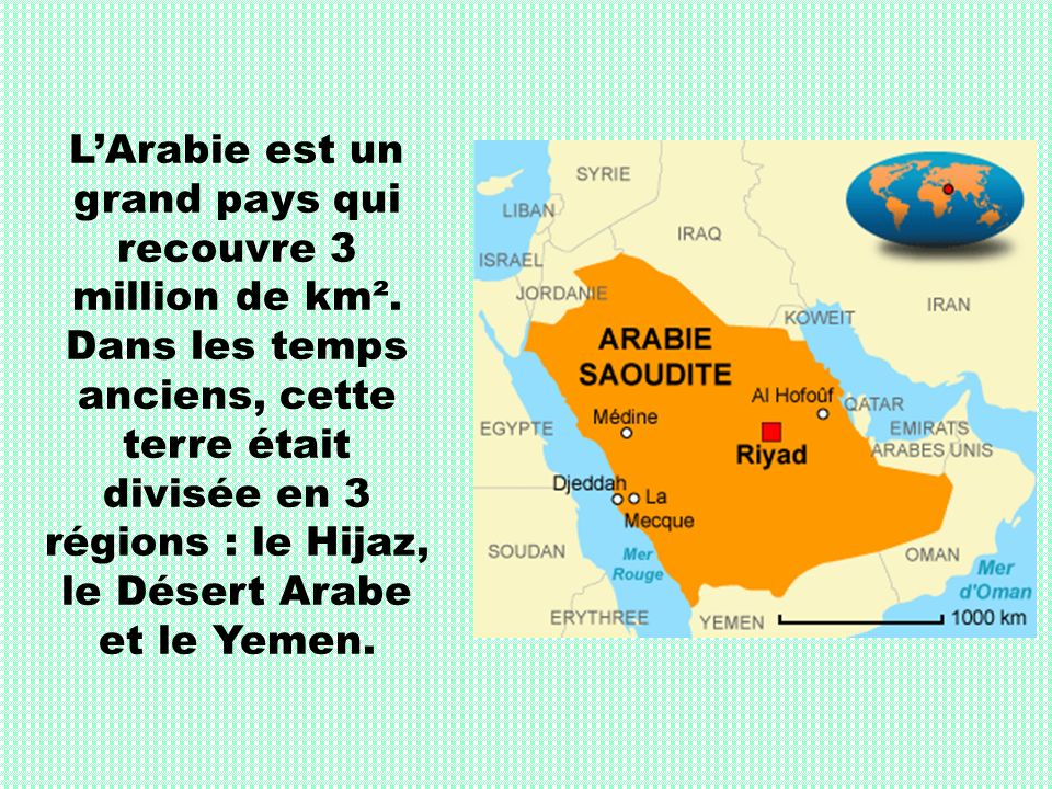 L’Arabie est un grand pays qui recouvre 3 million de km²