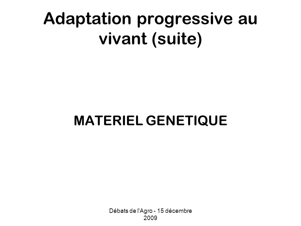Adaptation progressive au vivant (suite)