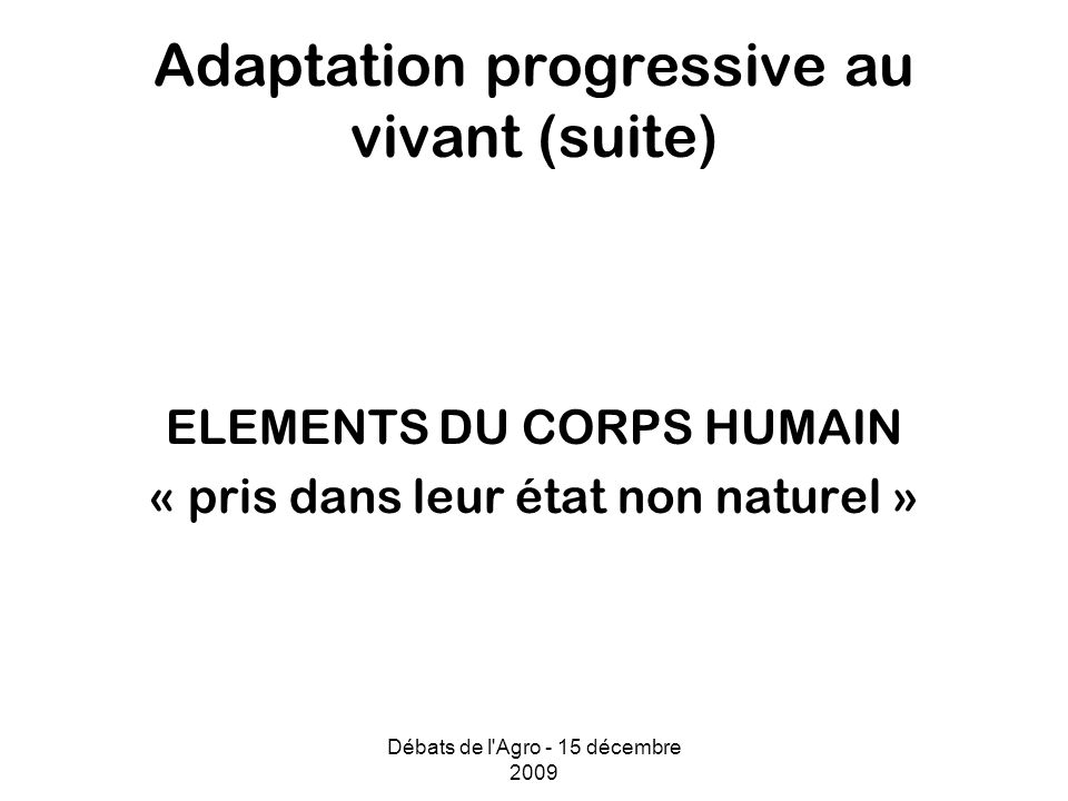 Adaptation progressive au vivant (suite)