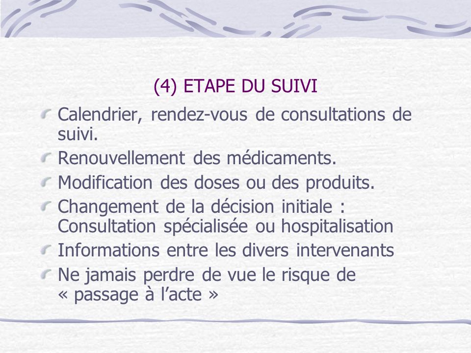 (4) ETAPE DU SUIVI Calendrier, rendez-vous de consultations de suivi. Renouvellement des médicaments.