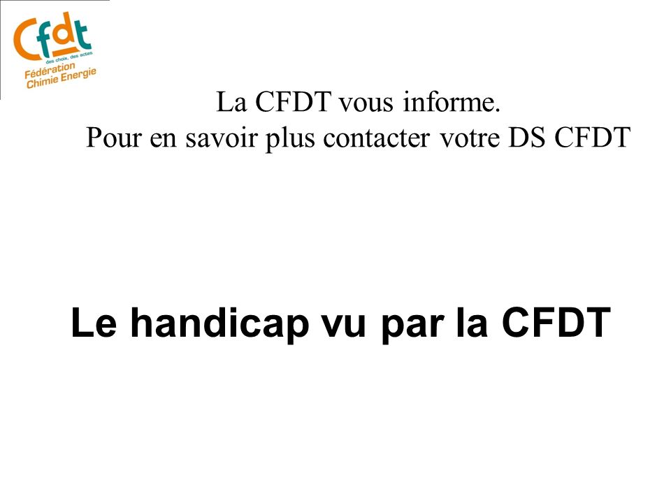 La CFDT vous informe. Pour en savoir plus contacter votre DS CFDT