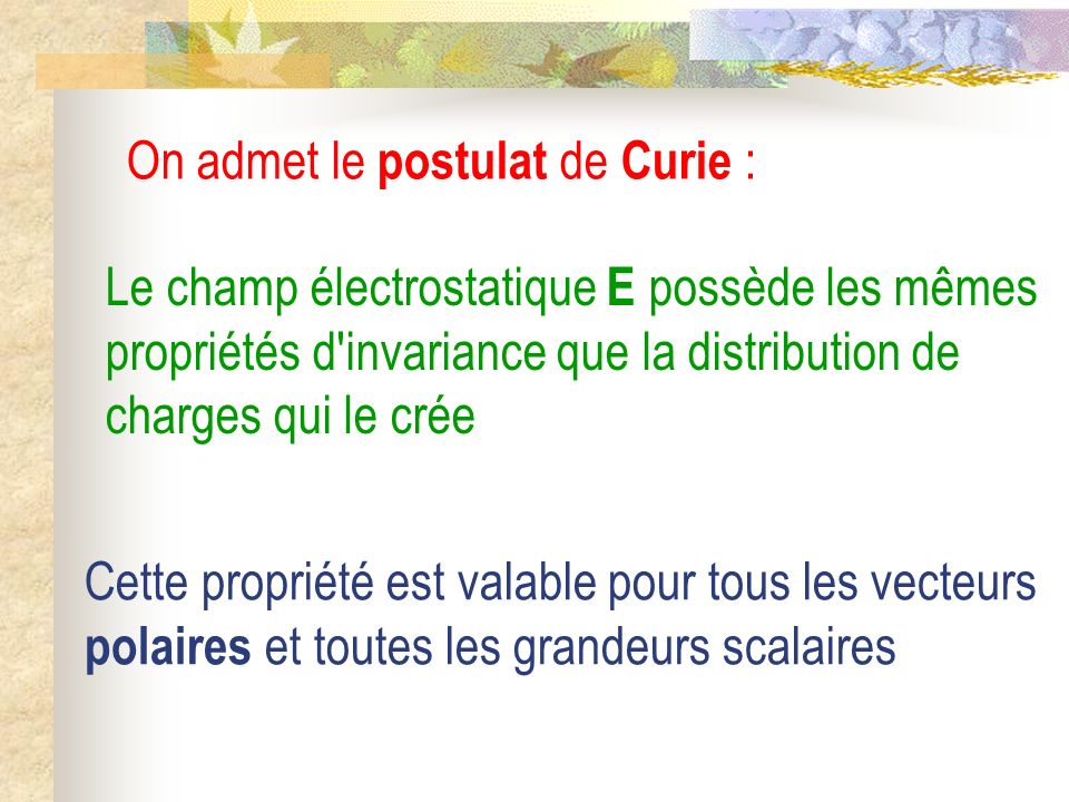On admet le postulat de Curie :