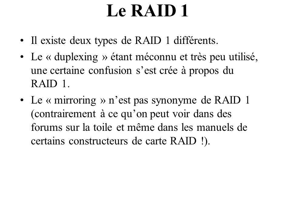 Le RAID 1 Il existe deux types de RAID 1 différents.