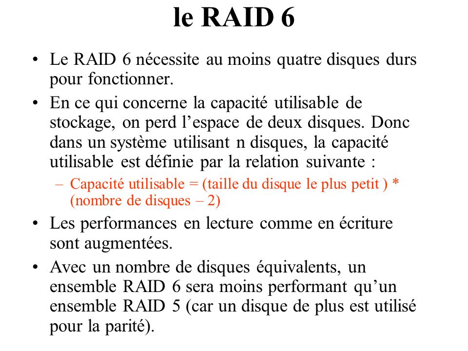 le RAID 6 Le RAID 6 nécessite au moins quatre disques durs pour fonctionner.